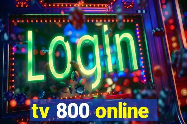 tv 800 online